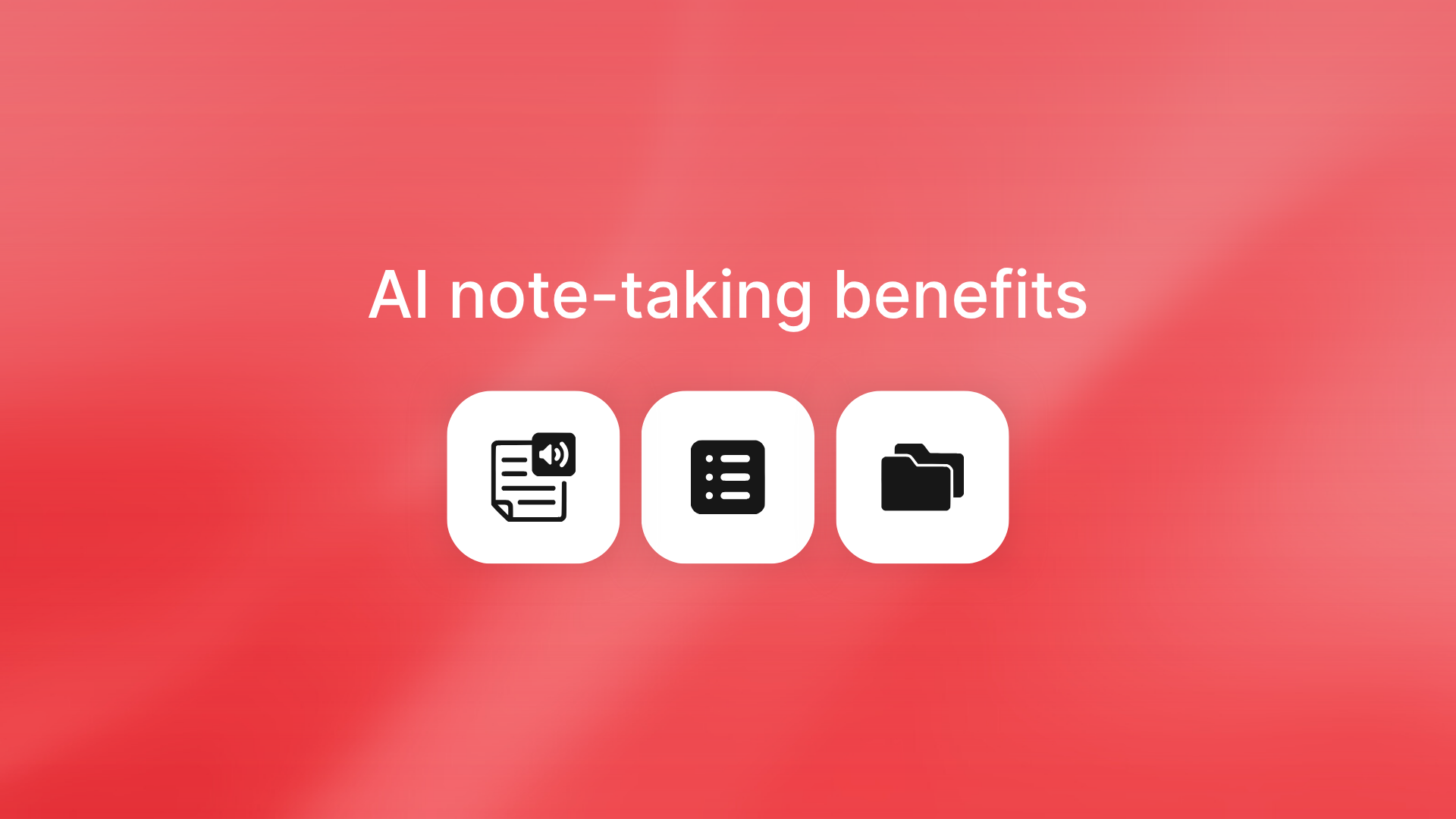 Benefits of using AI for note taking