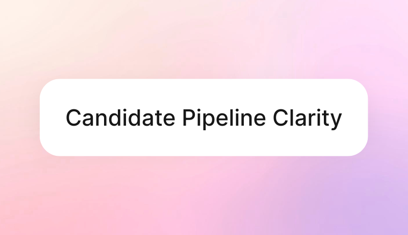 Candidate Pipeline Clarity
